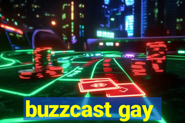 buzzcast gay